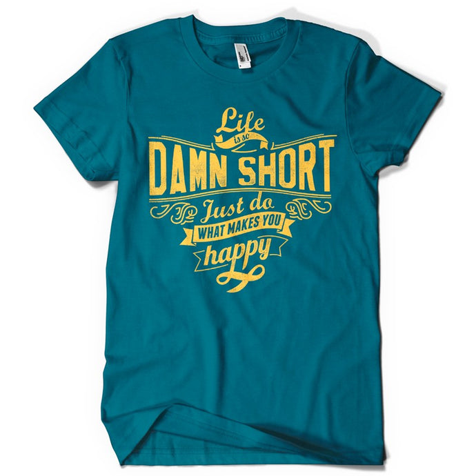 Life is so damn short life inspiration T shirt Print on American Apparel Men's Shirt