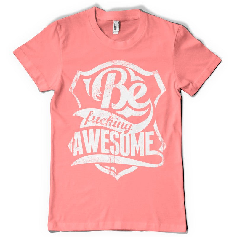 Be awesome life inspiration T shirt Print on American Apparel Men's Shirt