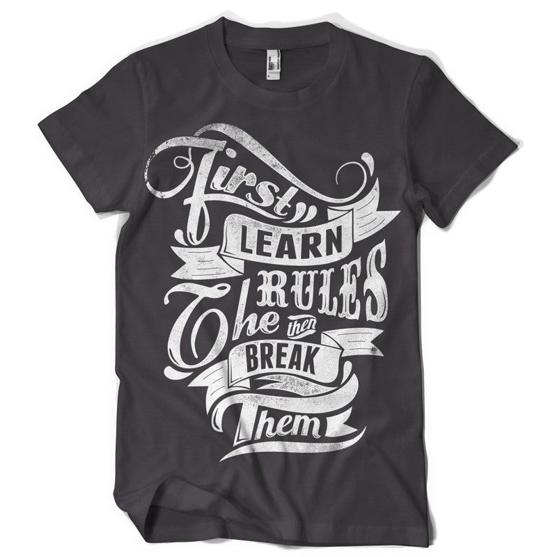 Learn the rules life inspiration T shirt Print on American Apparel Men's Shirt