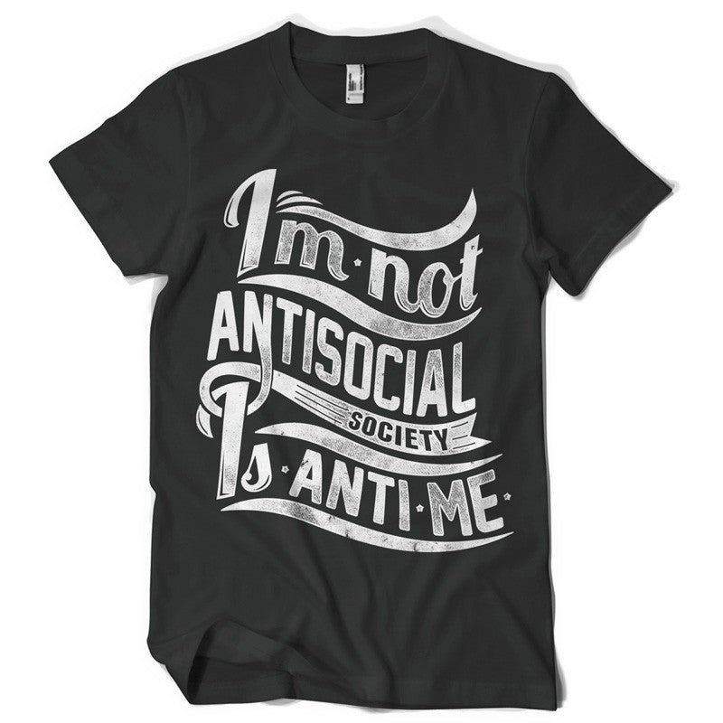 Not antisocial life inspiration T shirt Print on American Apparel Men's Shirt