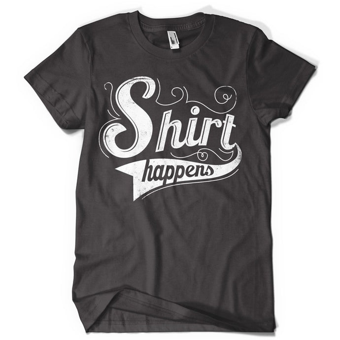 Shirt Happens life inspiration T shirt Print on American Apparel Men's Shirt