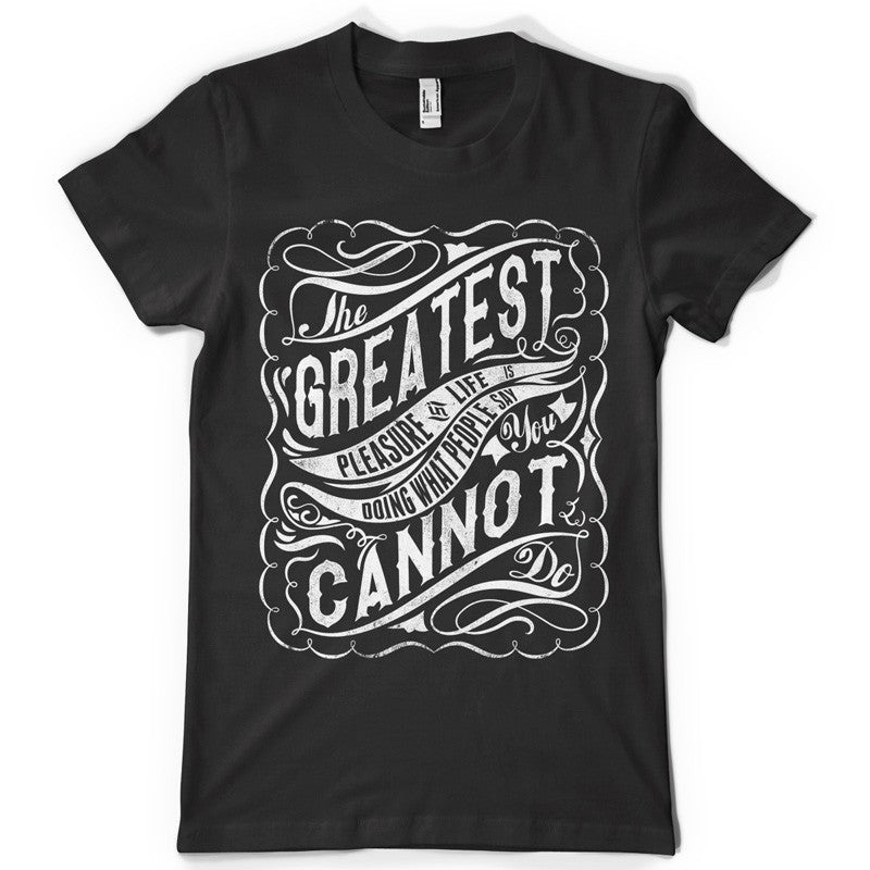 The greatest pleasure life inspiration T shirt Print on American Apparel Men's Shirt