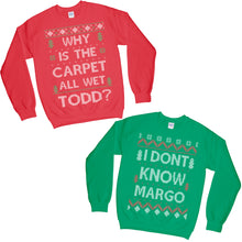 Set of 2 Matching Why is The Carpet All Wet Todd I Don't Know Margo Ugly Christmas Sweatshirt