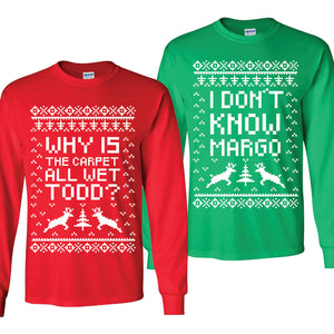 SET OF 2 Matching Shirts Why Is The Carpet All Wet Todd I Don't Know Margo Christmas Parties Holiday Shirt Unisex Long Sleeve Shirt