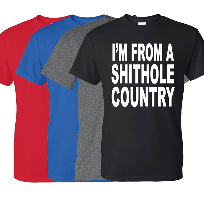 I am from Shithole Country T Shirt Trump Shirt Anti Trump T shirt S-3XL
