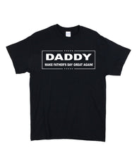 Daddy Make Father's Day Great Again T-Shirt Father's Day Shirt Father's Day Gift