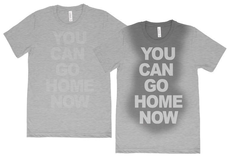 You can go home now T shirt Gym Workout Fitness sweat activated Men's Shirt