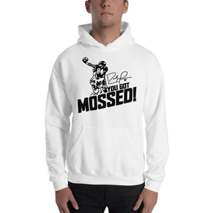 You got Mossed Hooded Sweatshirt