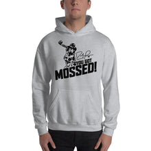 You got Mossed Hooded Sweatshirt
