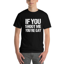 Distressed If You Shoot Me You're Gay T-Shirt