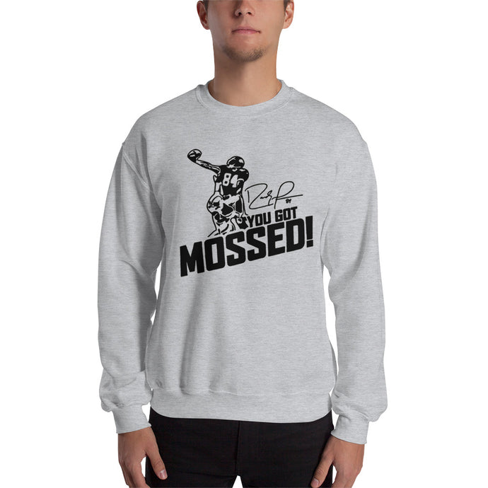 you got mossed Sweatshirt