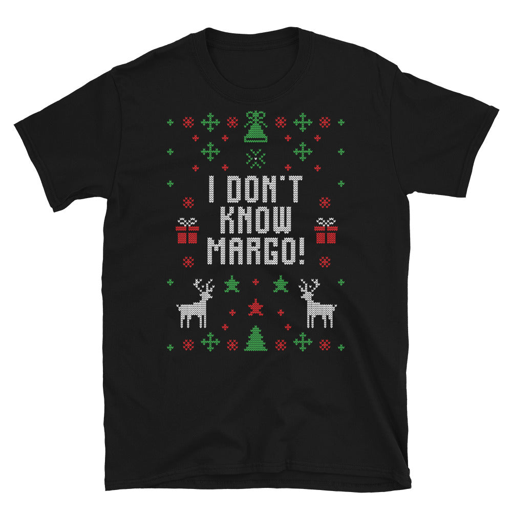 I Don't Know Margo! Christmas Ugly Sweater Design Short-Sleeve Unisex T-Shirt