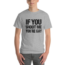 Distressed If You Shoot Me You're Gay T-Shirt