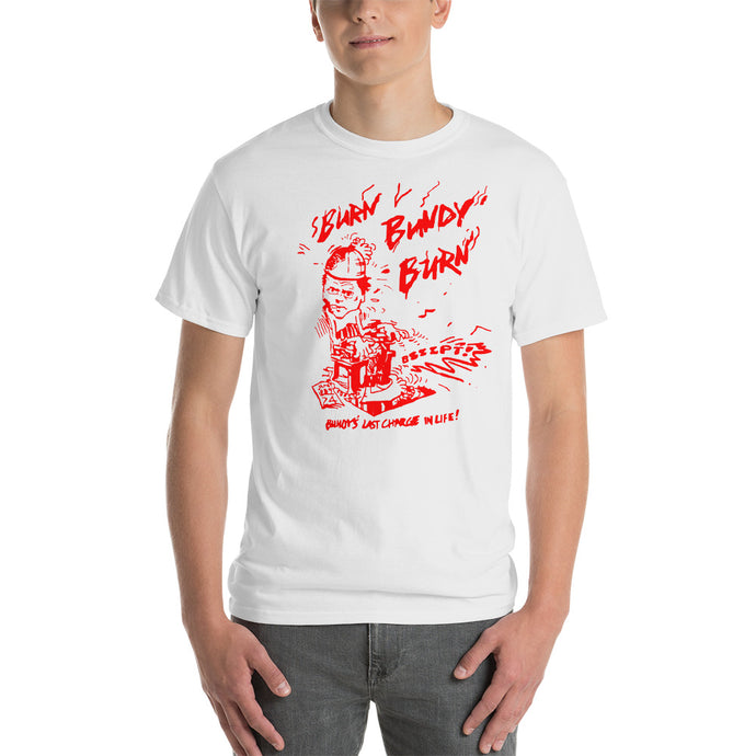 Burn Bundy Burn T Shirt Ted Bundy Execution Day Shirt