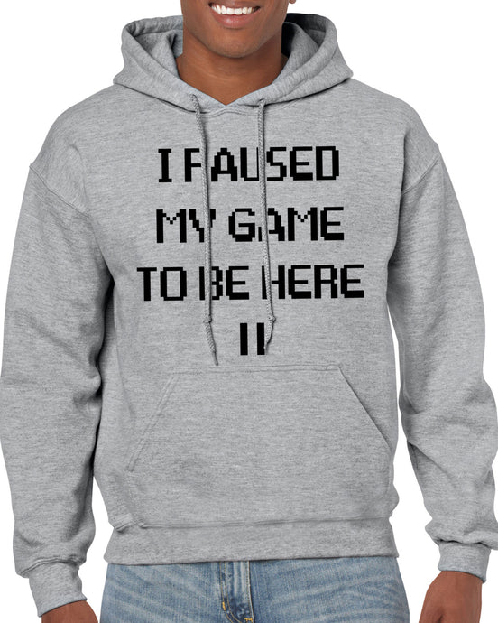 I Paused My Game To be Here Heather Grey Hoodie